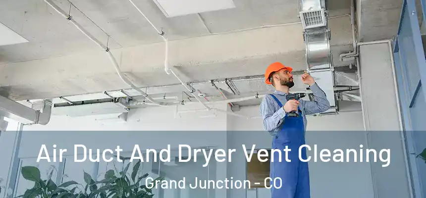  Air Duct And Dryer Vent Cleaning Grand Junction - CO