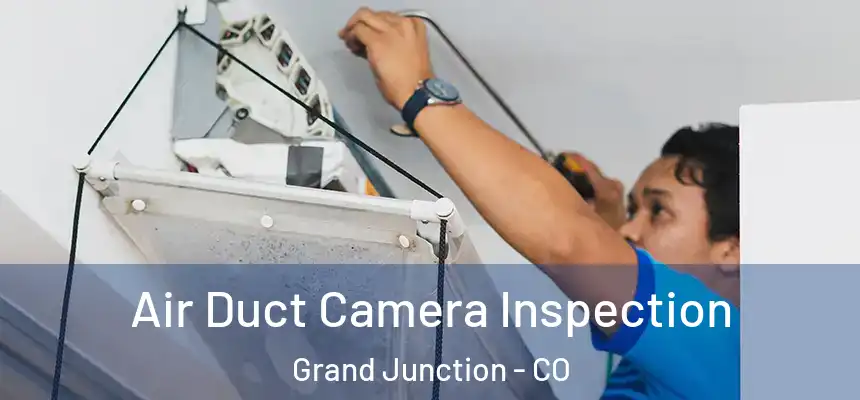  Air Duct Camera Inspection Grand Junction - CO