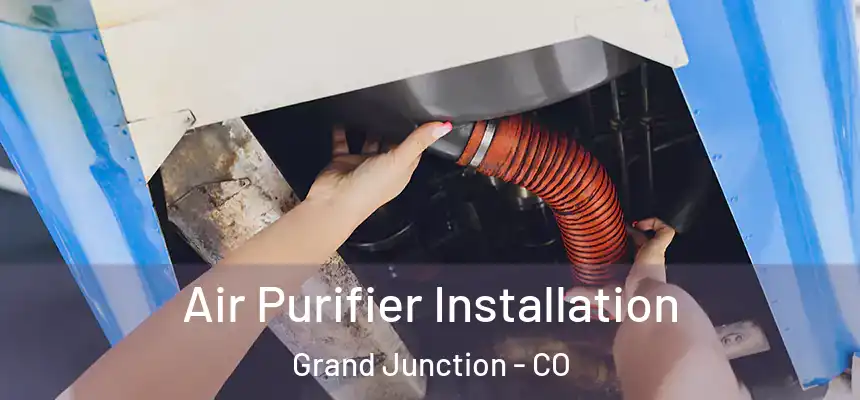  Air Purifier Installation Grand Junction - CO