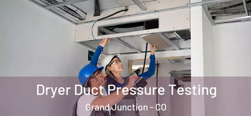  Dryer Duct Pressure Testing Grand Junction - CO