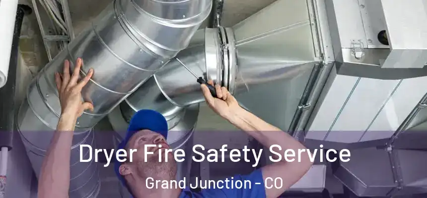  Dryer Fire Safety Service Grand Junction - CO