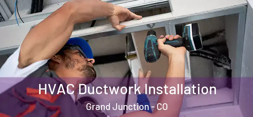  HVAC Ductwork Installation Grand Junction - CO