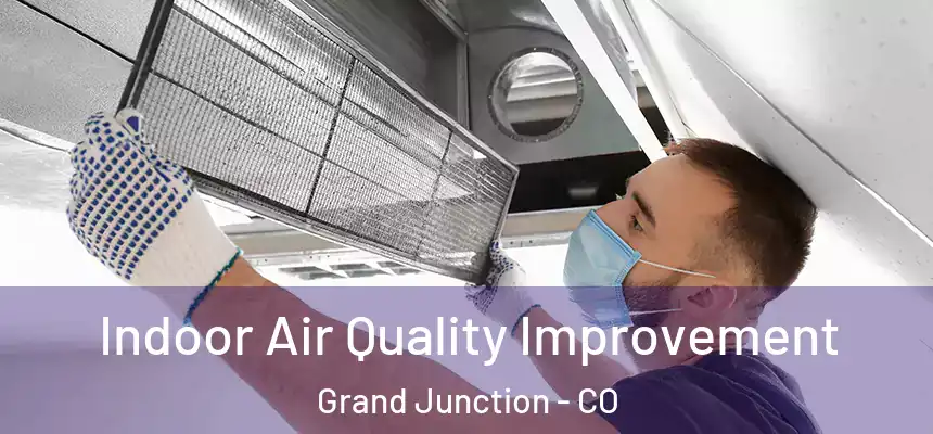  Indoor Air Quality Improvement Grand Junction - CO